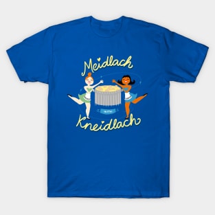 Meidlach with Kneidlach T-Shirt